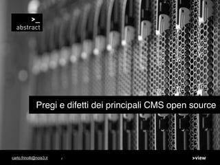 Pregi e difetti dei principali CMS open source 
/ 
carlo.frinolli@nois3.it! 
 