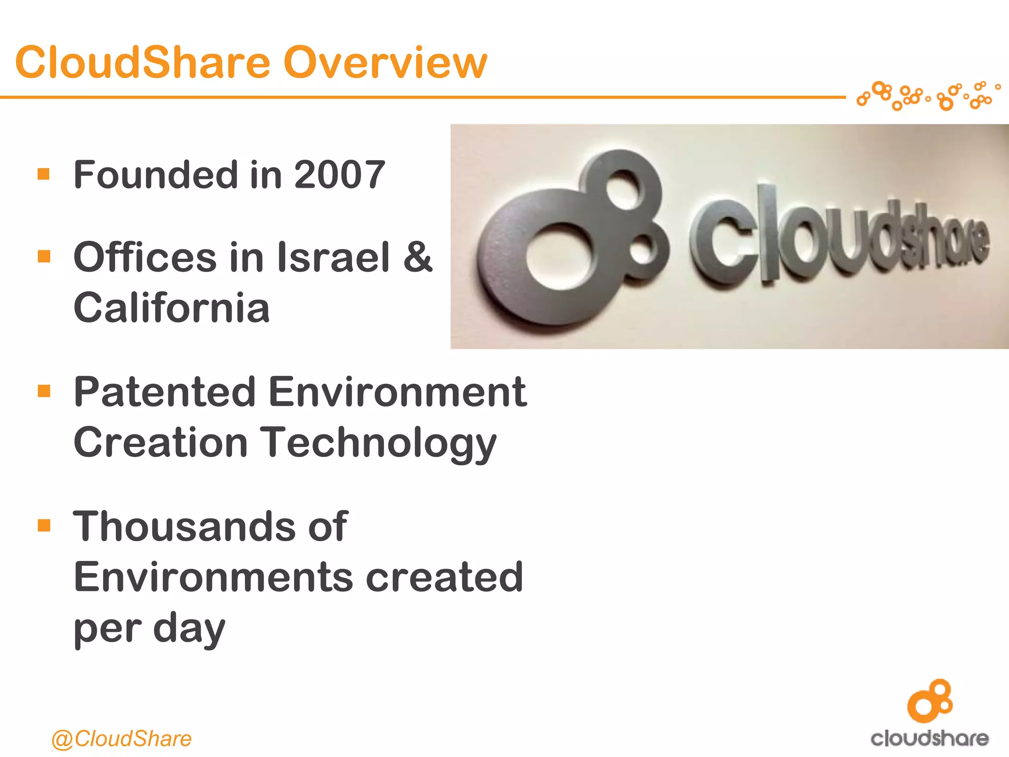 CONFIDENTIAL|15
CloudShare Overview
 Founded in 2007
 Offices in Israel &
California
 Patented Environment
Creation Technology
 Thousands of
Environments created
per day
@CloudShare
 