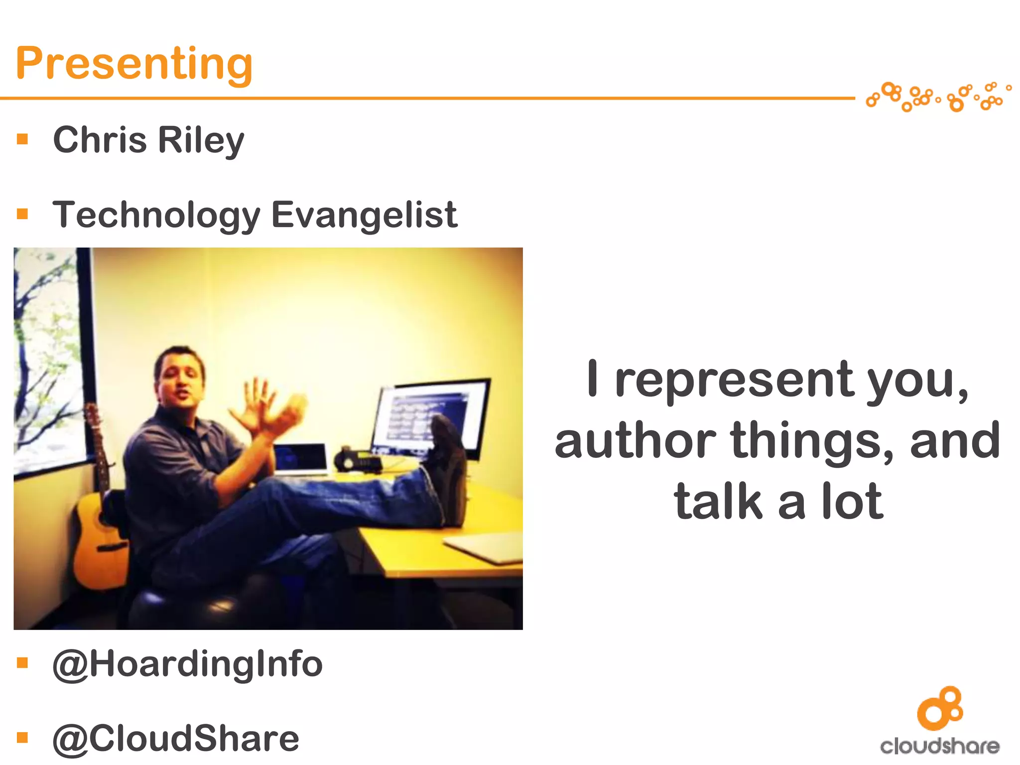 CONFIDENTIAL|3
Presenting
@CloudShare
 Chris Riley
 Technology Evangelist
 @HoardingInfo
 @CloudShare
I represent you,
author things, and
talk a lot
 