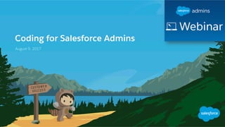 Coding for Salesforce Admins
August 9, 2017
 
