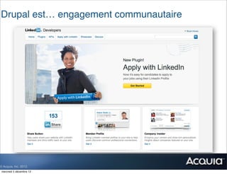 Drupal est… engagement communautaire




© Acquia, Inc. 2012.
 mercredi 5 décembre 12
 