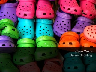 Caso Crocs
                                                        Online Retailing



© 2012 IGNI / TODOS LOS DERECHOS RESERVADOS / IGNI.MX                 20
 