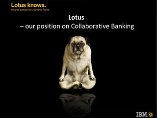 Lotus   – our position on Collaborative Banking 