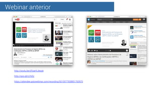 Webinar anterior
http://youtu.be/dYpaHLdeask
http://goo.gl/rLPe5z
https://attendee.gotowebinar.com/recording/5010077928851...