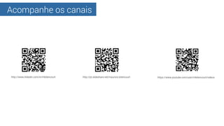 Acompanhe os canais
http://pt.slideshare.net/mauricio.bitencourthttp://www.linkedin.com/in/mbitencourt https://www.youtube...