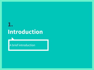 1.
Introduction
A brief introduction
 