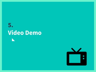 5.
Video Demo
 