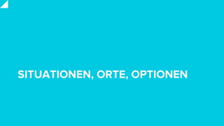 SITUATIONEN, ORTE, OPTIONEN
 