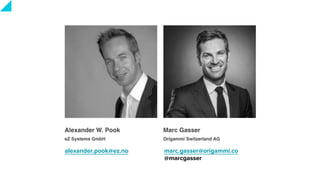 marc.gasser@origammi.co
@marcgasser
alexander.pook@ez.no
 