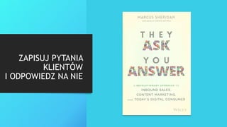 ZAPISUJ PYTANIA
KLIENTÓW
I ODPOWIEDZ NA NIE
 