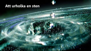 Hur man bäst urholkar en stenAtt urholka en sten
 