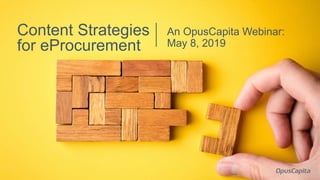 An OpusCapita Webinar:
May 8, 2019
Content Strategies
for eProcurement
 