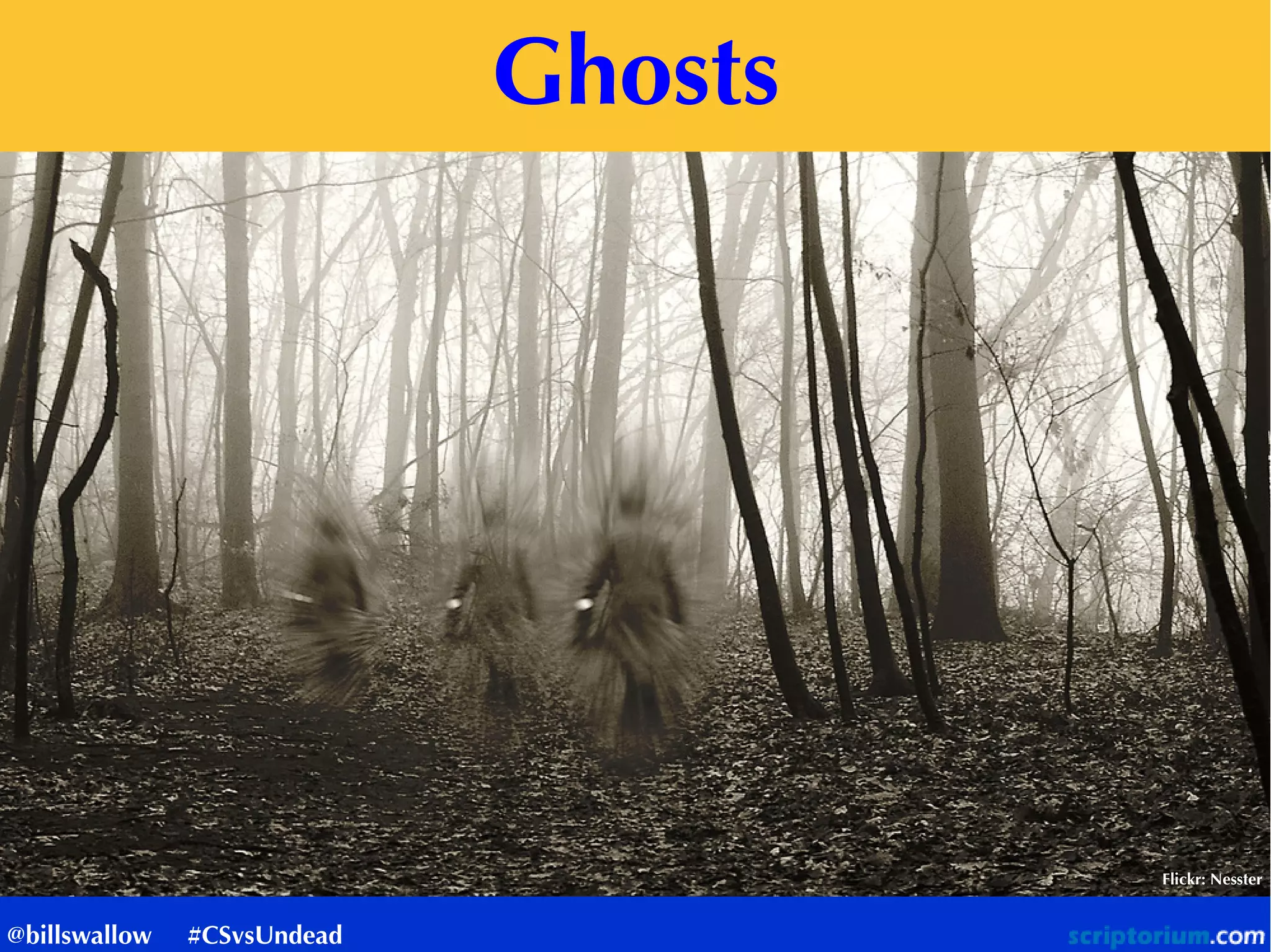 Ghosts
Flickr: Nesster
@billswallow #CSvsUndead
 