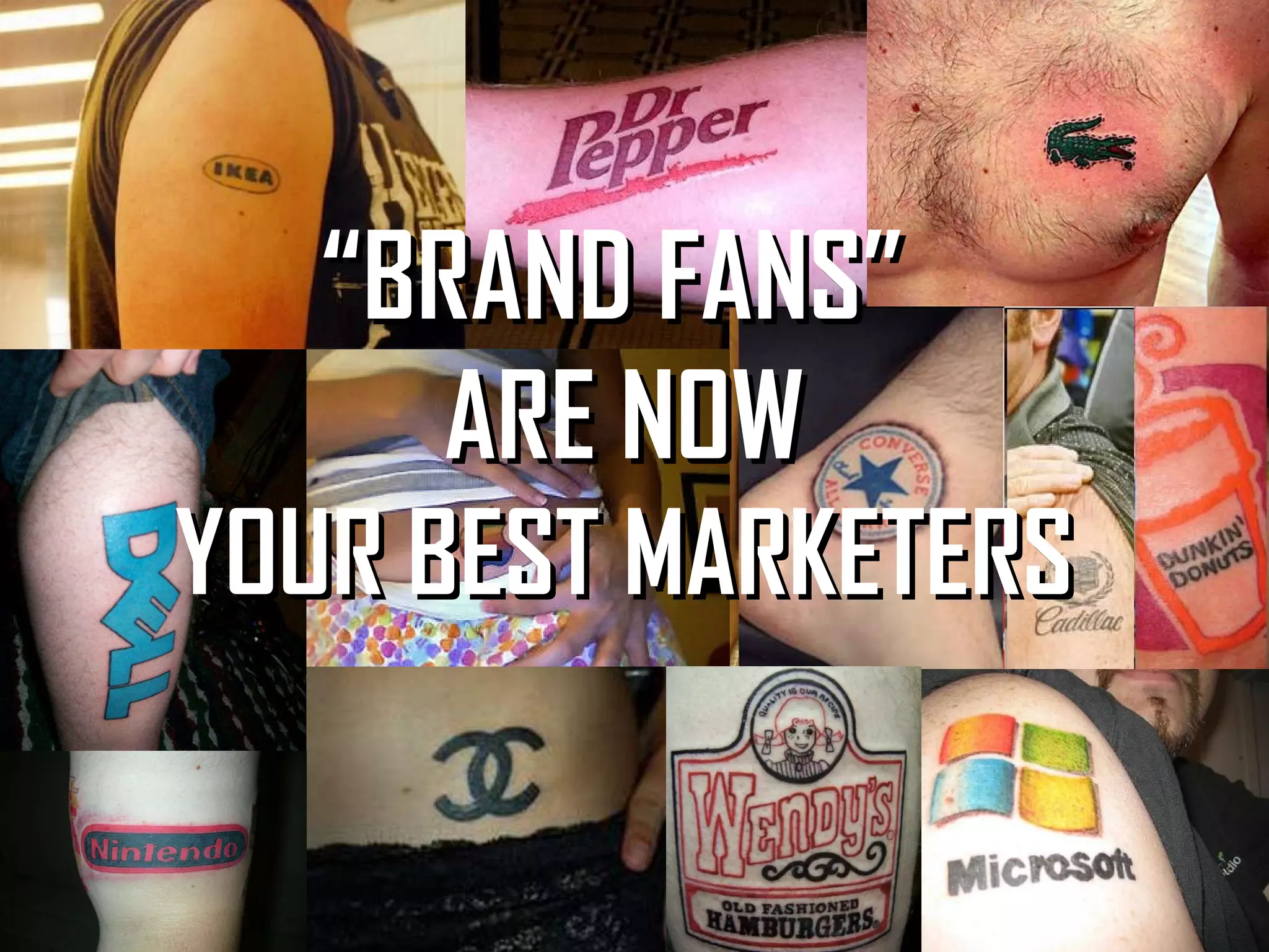 “ BRAND FANS”  ARE NOW YOUR BEST MARKETERS 