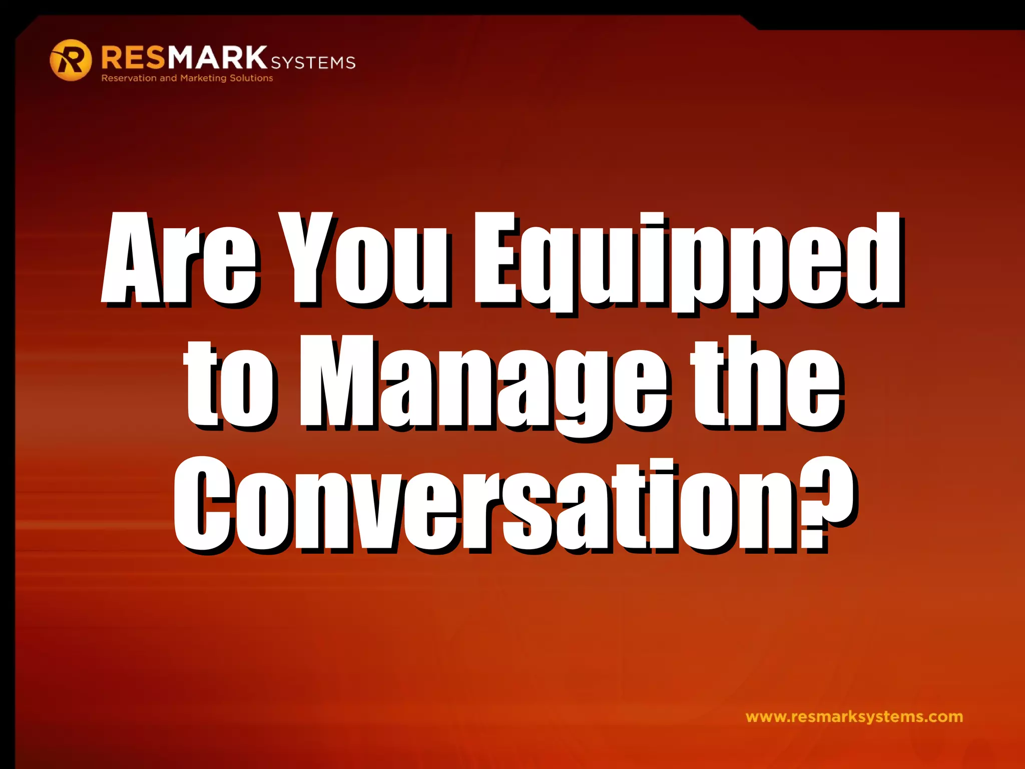 Are You Equipped  to Manage the Conversation? 