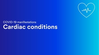 COVID-19 manifestations
Cardiac conditions
 
