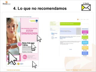 4. Diseño



               4. Lo que no recomendamos




Creatividad que logra resultados       Copyright © 2011 MasterBase®. Todos los derechos reservados
 
