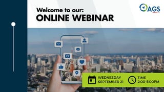 Welcome to our:
ONLINE WEBINAR
WEDNESDAY
SEPTEMBER 21
TIME
2:00-5:00PM
 
