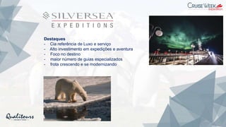 Destaques
- Cia referência de Luxo e serviço
- Alto investimento em expedições e aventura
- Foco no destino
- maior número de guias especializados
- frota crescendo e se modernizando
 