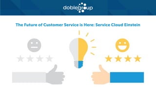The Future of Customer Service is Here: Service Cloud Einstein
 