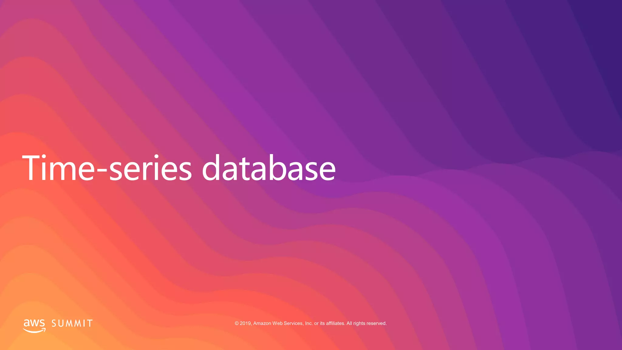 S U M M I T © 2019, Amazon Web Services, Inc. or its affiliates. All rights reserved.
 