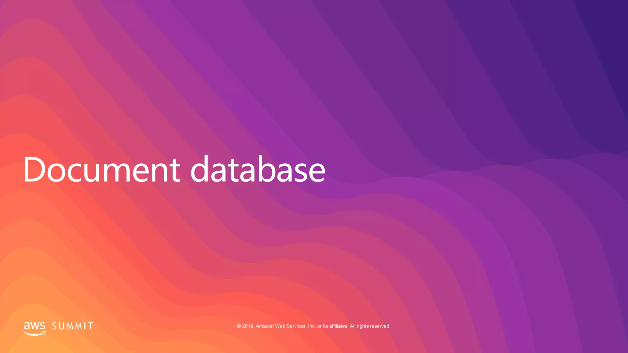 S U M M I T © 2019, Amazon Web Services, Inc. or its affiliates. All rights reserved.
 