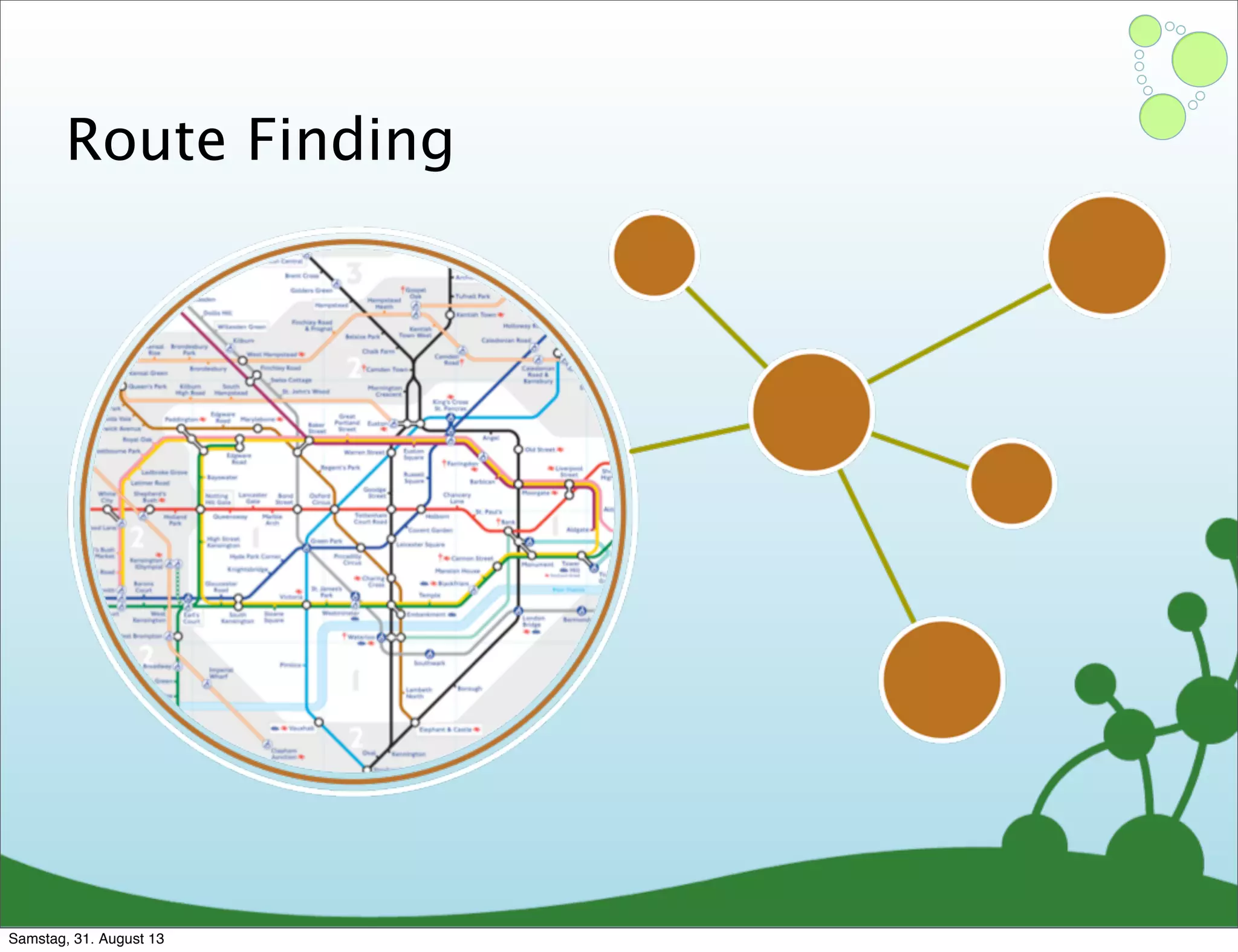 Route Finding
Samstag, 31. August 13
 