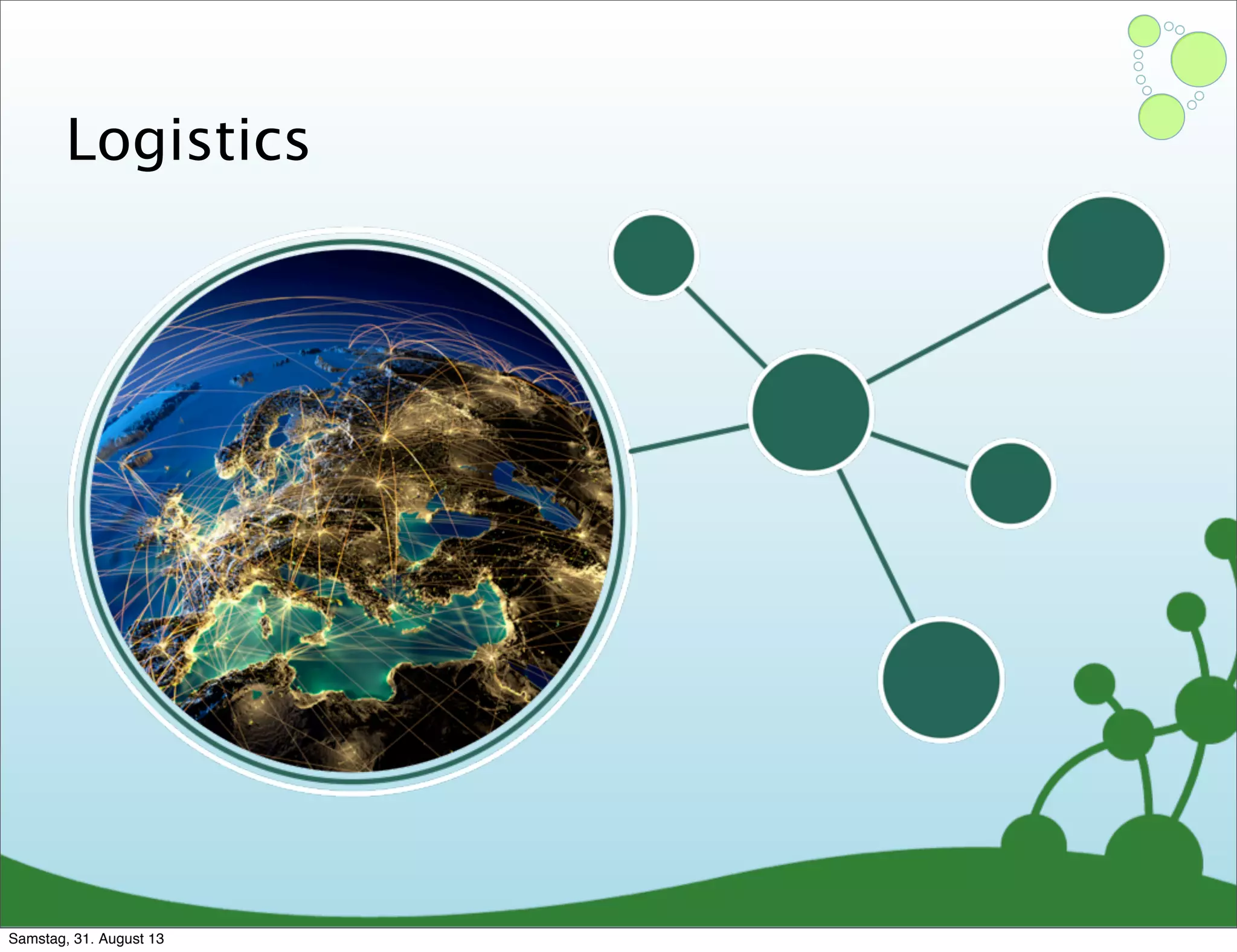 Logistics
Samstag, 31. August 13
 