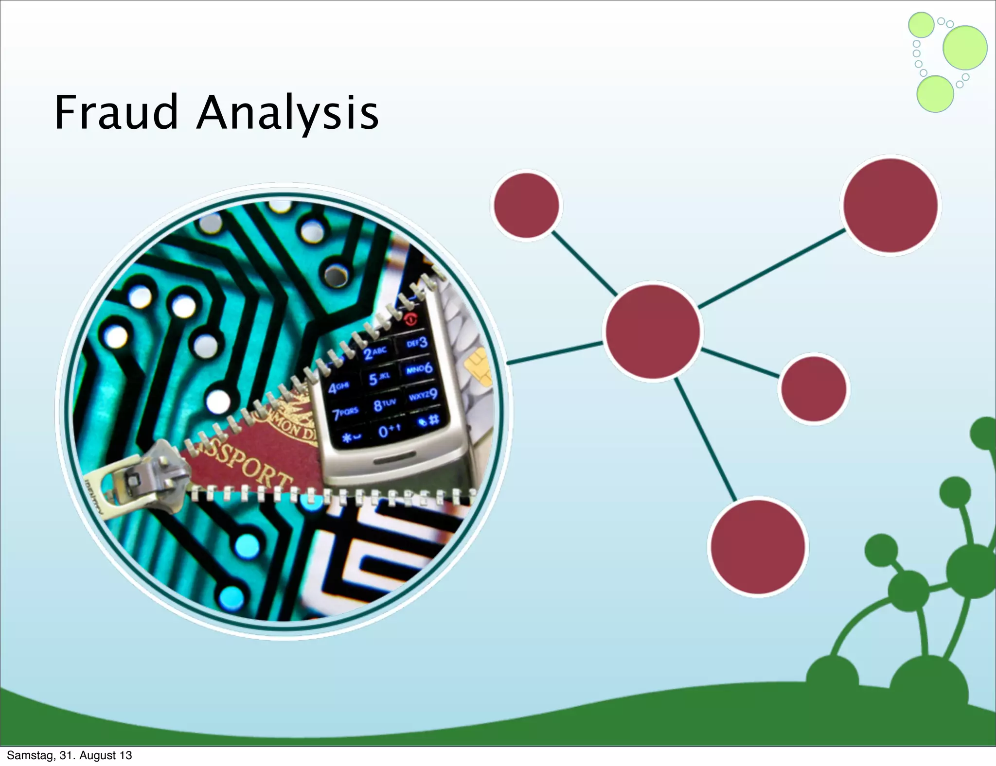 Fraud Analysis
Samstag, 31. August 13
 