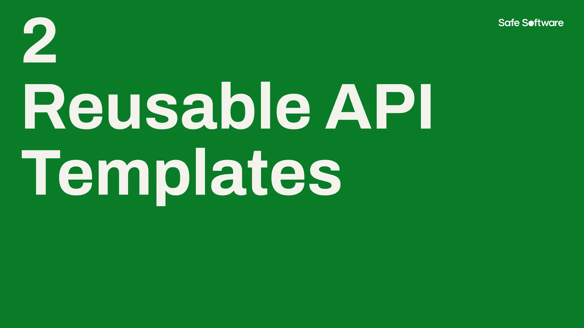 2
Reusable API
Templates
 