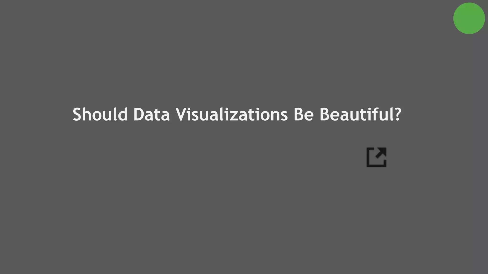 Should Data Visualizations Be Beautiful?
 