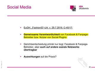 Rev.
Stand
3.0
 EuGH, „FashionID“-Urt. v. 29.7.2019, C-40/17:
 Gemeinsame Verantwortlichkeit von Facebook & Fanpage-
Bet...