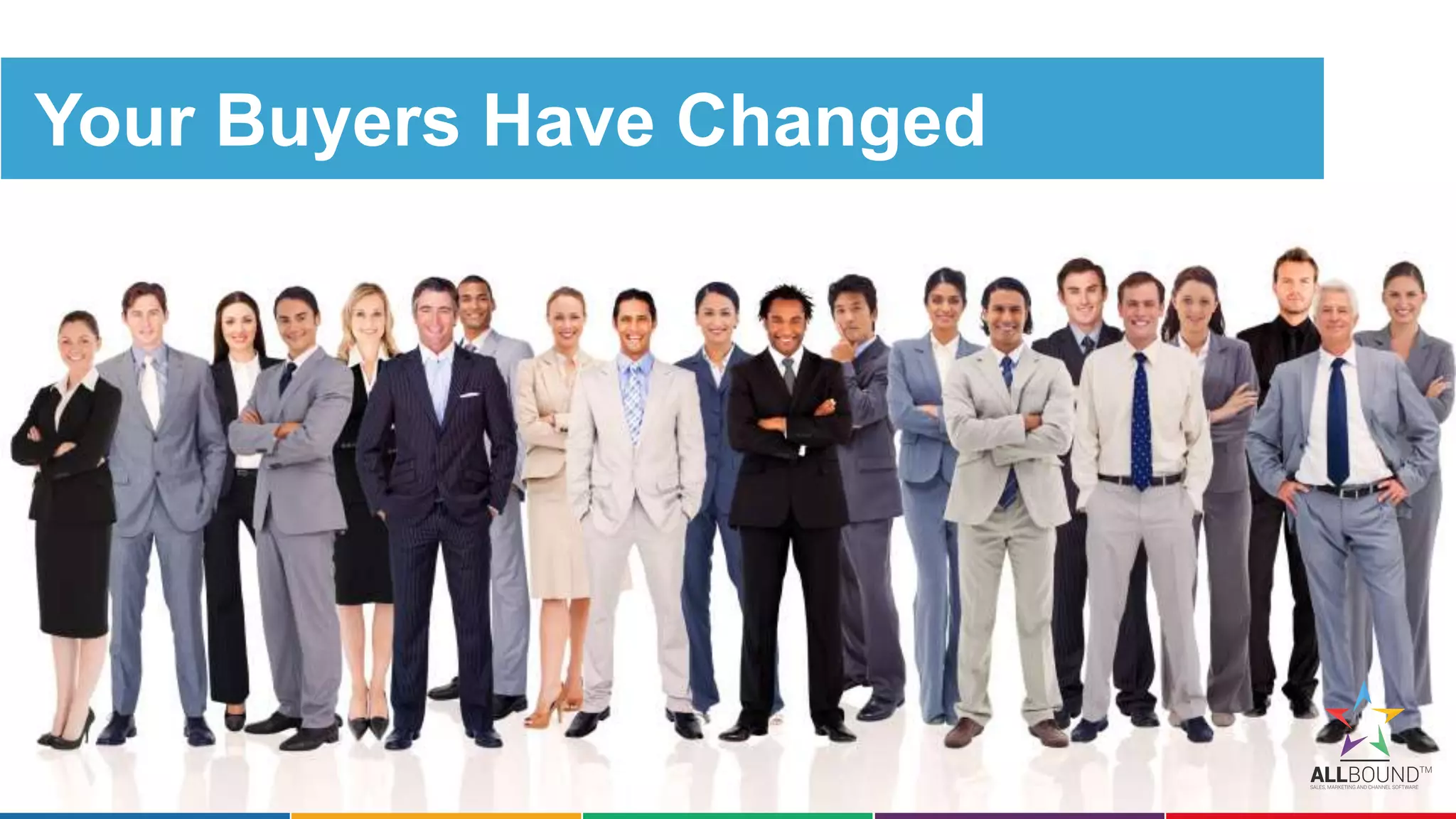 Your Buyers Have Changed
 