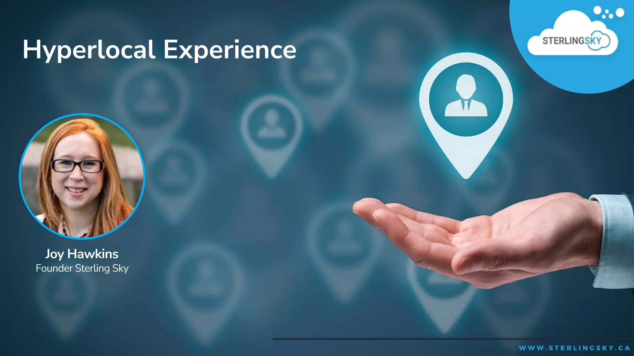 Hyperlocal Experience
Joy Hawkins
Founder Sterling Sky
 