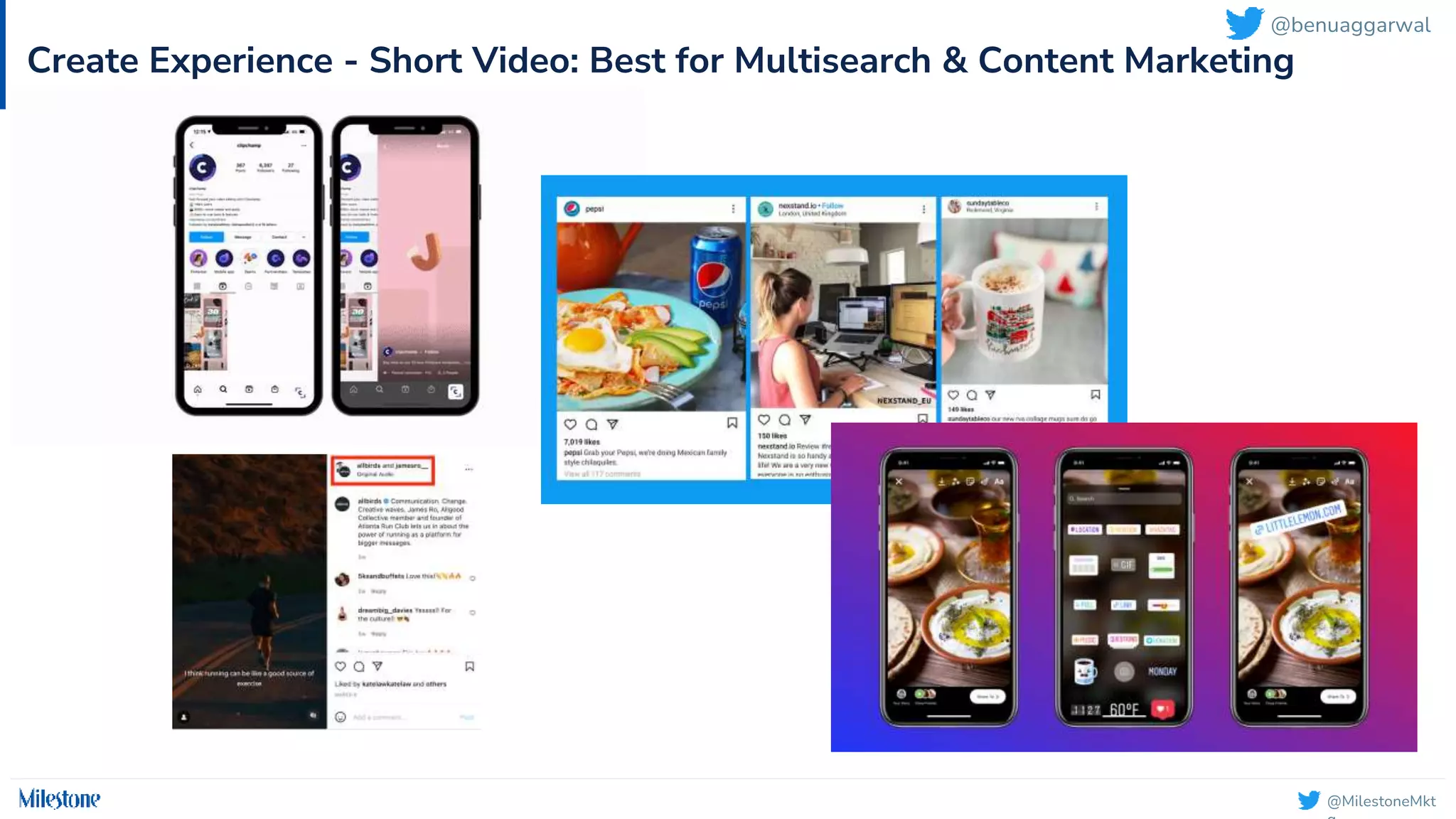 @MilestoneMkt
Create Experience - Short Video: Best for Multisearch & Content Marketing
@benuaggarwal
 