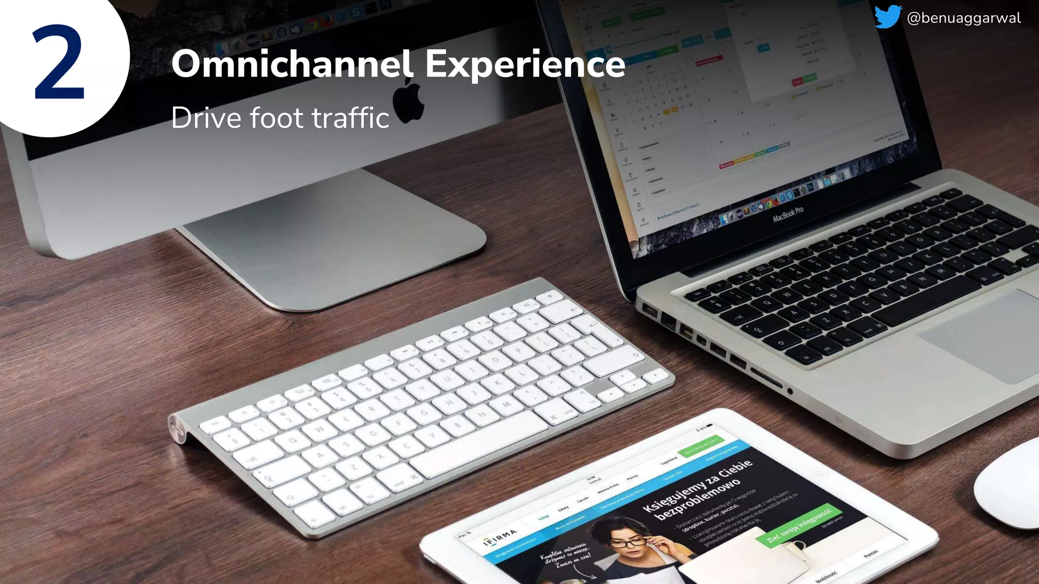 Omnichannel Experience
Drive foot traffic
2
@benuaggarwal
 