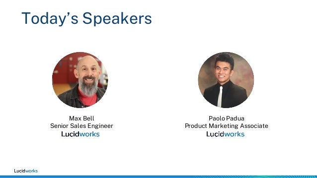 Today’s Speakers
Paolo Padua
Product Marketing Associate
Max Bell
Senior Sales Engineer
 