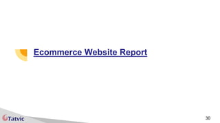 Ecommerce Website Report
30
 