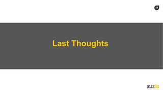 19
Last Thoughts
 