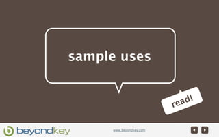 sample uses


                           ad!
                         re

     www.beyondkey.com
 