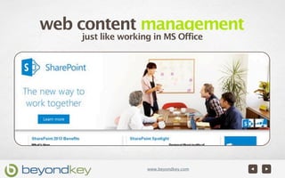 web content management
    just like working in MS Office




                    www.beyondkey.com
 