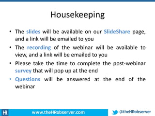 Housekeeping
• The slides will be available on our SlideShare page,
and a link will be emailed to you
• The recording of the webinar will be available to
view, and a link will be emailed to you
• Please take the time to complete the post-webinar
survey that will pop up at the end
• Questions will be answered at the end of the
webinar
 