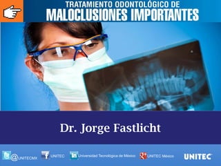 @UNITECMX 
UNITEC 
Universidad Tecnológica de México 
UNITEC México 
Dr. Jorge Fastlicht 
 