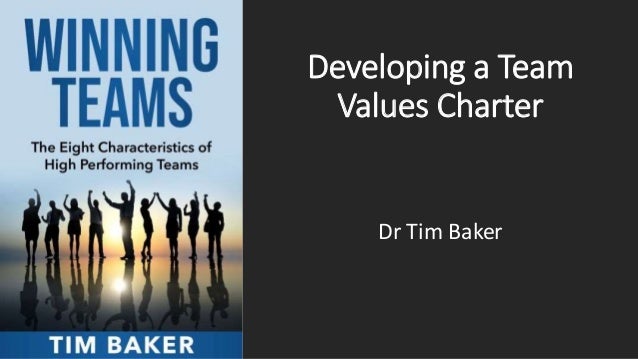 Developing a Team
Values Charter
Dr Tim Baker
 