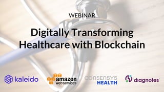 WEBINAR
Digitally Transforming
Healthcare with Blockchain
 