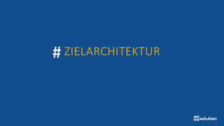 # ZIELARCHITEKTUR
 