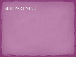 SKIP PART NINE