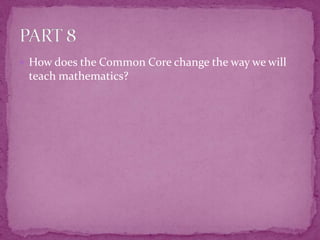 How does the Common Core change the way we will teach mathematics?PART 8
