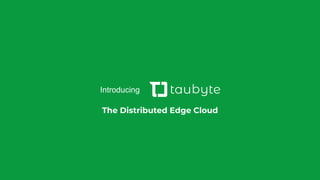 Introducing
The Distributed Edge Cloud
 