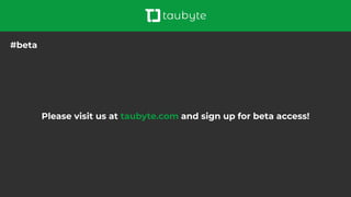 Please visit us at taubyte.com and sign up for beta access!
#beta
 